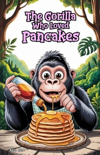 The Gorilla Who Loved Pancakes