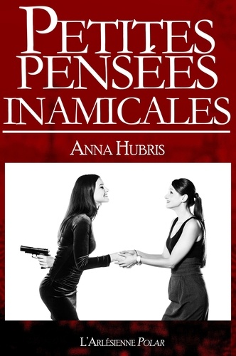 Petites pensées inamicales. Novelette policière