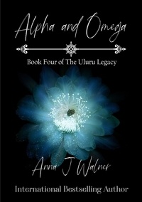  Anna J Walner - Alpha and Omega - The Uluru Legacy, #4.