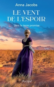 Anna Jacobs - Le vent de l'espoir Tome 1 : Vers la terre promise.