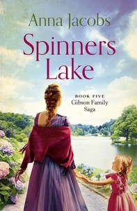 Anna Jacobs - Spinners Lake - Book Five in the stunningly heartwarming Gibson Family Saga.