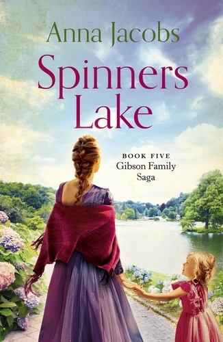 Spinners Lake. Book Five in the stunningly heartwarming Gibson Family Saga