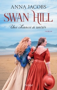 Anna Jacobs - Swan Hill Tome 4 : Une chance à saisir.
