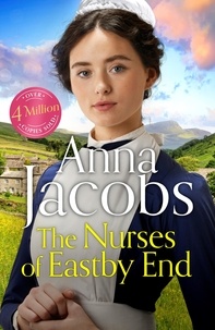 Anna Jacobs - The Nurses of Eastby End - the gripping and unforgettable new novel from the beloved and bestselling saga storyteller.