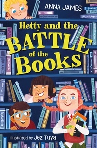 Anna James et Jez Tuya - Hetty and the Battle of the Books.