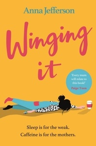 Anna Jefferson - Winging It - The hilarious and relatable read for all mums.