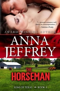  Anna Jeffrey - The Horseman - The Sons of Texas, #3.