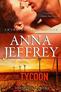  Anna Jeffrey - The Tycoon - The Sons of Texas, #1.