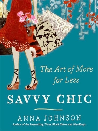 Anna Johnson - Savvy Chic - The Art of More for Less.