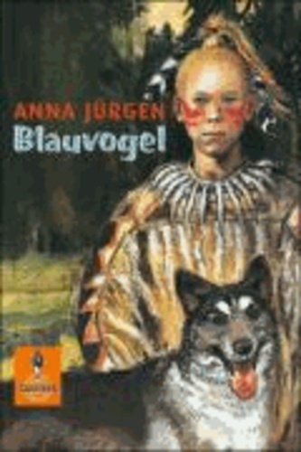 Anna Jürgen - Blauvogel, Wahlsohn der Irokesen.