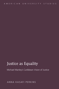 Anna kasafi Perkins - Justice as Equality - Michael Manley’s Caribbean Vision of Justice.