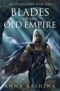 Télécharger des ebooks gratuits italiano Blades of the Old Empire - Assassins' Code, #1 9781940076706 par Anna Kashina