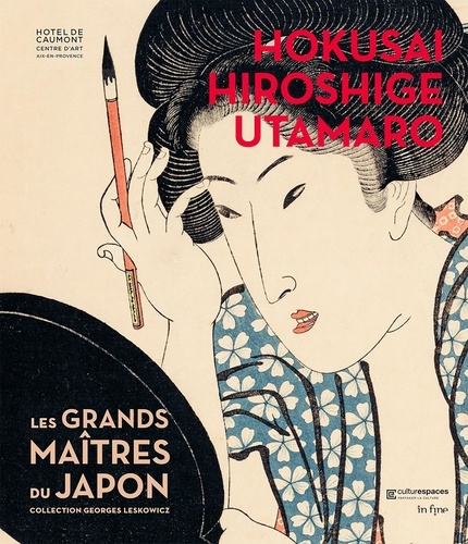 Hokusai, Hiroshige, Utamaro. Les grands maitres du Japon, collection Georges Leskowicz
