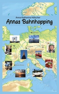 Anna-Katharina Hölscher - Annas Bahnhopping - 2021-2023.