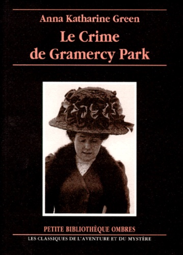 Anna-Katharine Green - Le crime de Gramercy Park.