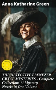 THE DETECTIVE EBENEZER GRYCE MYSTERIES – Complete Collection: 11 Mystery Novels in One Volume