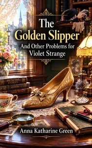 The Golden Slipper: And Other Problems for Violet Strange
