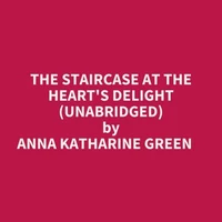 The Staircase At The Heart's Delight (Unabridged)