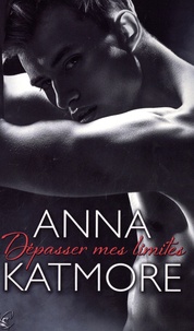 Anna Katmore - Crushed Hearts Tome 2 : Dépasser mes limites.