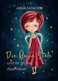 Die Kleine Seele und ihr Großes Abenteuer