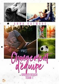 Anna Katmore - Grover Beach Team - Tome 1 : Changement d’équipe.