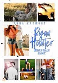 Anna Katmore - Grover Beach Team - Tome 2 : Ryan Hunter.
