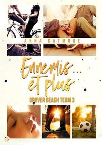 Anna Katmore - Grover Beach Team - Tome 3, Ennemis... et plus.
