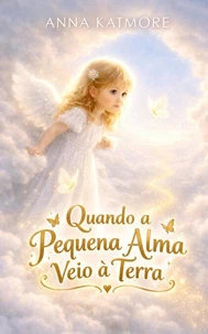 Quando a Pequena Alma Veio à Terra