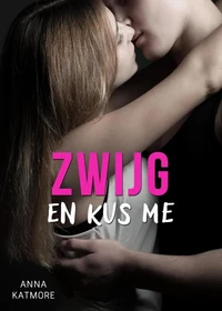Zwijg en kus me
