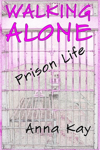  Anna Kay - Walking Alone: Prison Life.