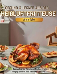 Gesund &amp; Lecker aus der Heißluftfritteuse