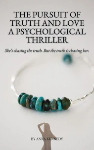 The Pursuit of Truth and Love A Psychological Thriller