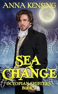  Anna Kensing - Sea Change: An MM Paranormal Romance - Octopian Shifters, #2.