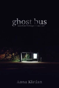 Ghost Bus - Tales from Wellington's Dark Side
