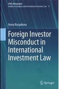 Anna Kozyakova - Foreign Investor Misconduct in International Investment Law.