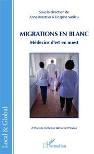 Anna Krasteva et Despina Vasilcu - Migrations en blanc - Médecins d'est en ouest.