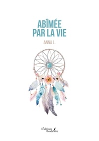 Anna L - Abîmée par la vie.