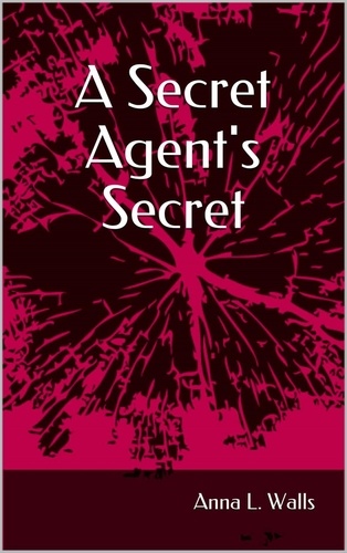  Anna L. Walls - A Secret Agent's Secret.