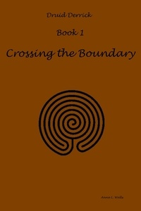  Anna L. Walls - Crossing the Boundry - Druid Derrick, #1.