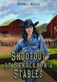  Anna L. Walls - Shootout at Sanderson's Stables.