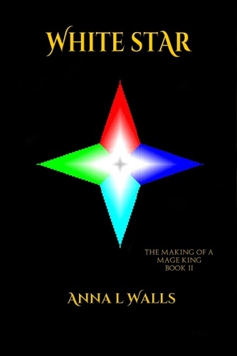  Anna L. Walls - White Star - Book 2 of The Making of a Mage King Series - The Making of a Mage King series, #3.