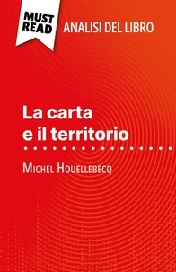 Anna Lamotte et Sara Rossi - La carta e il territorio di Michel Houellebecq - (Analisi del libro).