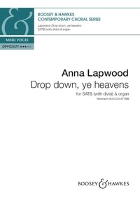 Anna Lapwood - Contemporary Choral Series  : Drop down, ye heavens - mixed choir (SATB divisi) and organ. Partition de chœur..