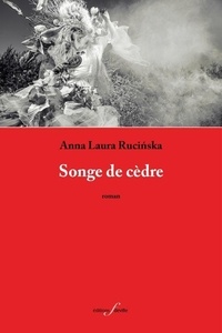Anna Laura Rucinska - Songe de cèdre.