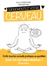 Anna Le Marchand - Chouchoutez votre cerveau - Enfin tous les conseils pratiques au quotidien pour un cerveau heureux !.