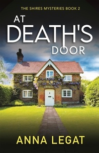 Anna Legat - At Death's Door: The Shires Mysteries 2 - A twisty and gripping cosy mystery.