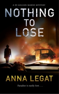 Anna Legat - Nothing to Lose - the DI Gillian Marsh Mysteries Book 2.