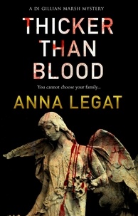 Anna Legat - Thicker Than Blood - the DI Gillian Marsh Mysteries Book 3.