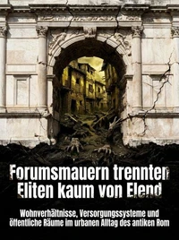 Forumsmauern trennten Eliten kaum von Elend