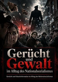 Gerücht und Gewalt im Alltag des Nationalsozialismus